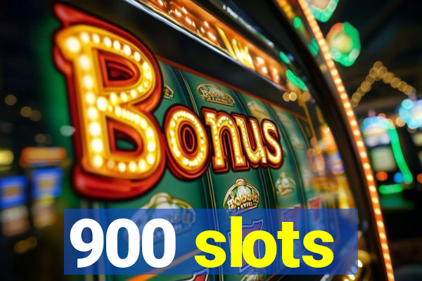 900 slots