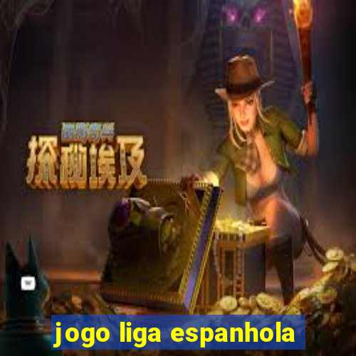 jogo liga espanhola