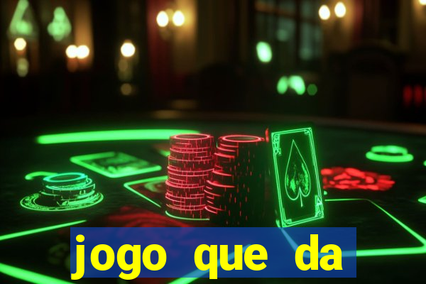 jogo que da dinheiro de verdade sem deposito