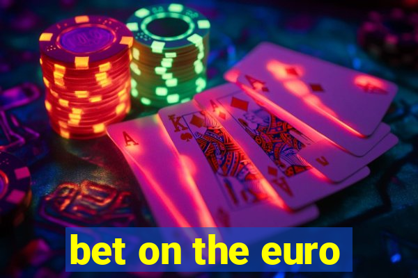 bet on the euro