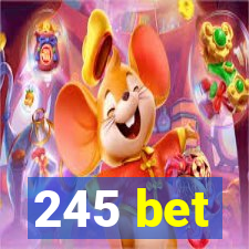 245 bet