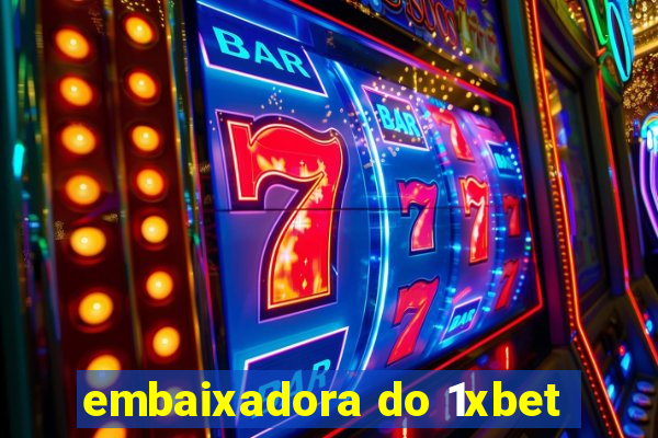 embaixadora do 1xbet