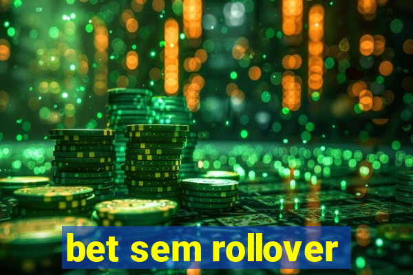 bet sem rollover