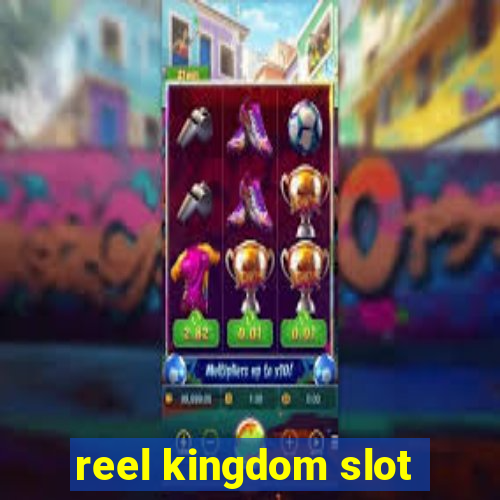 reel kingdom slot