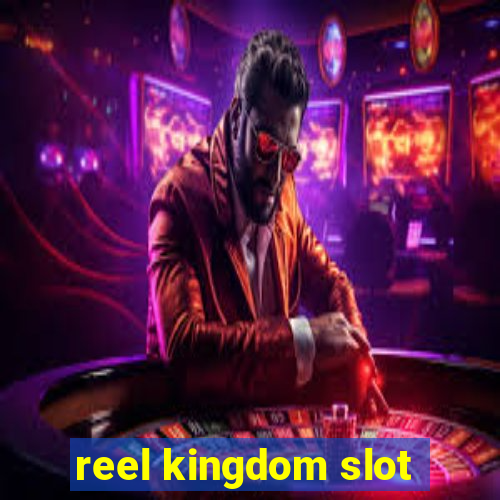 reel kingdom slot