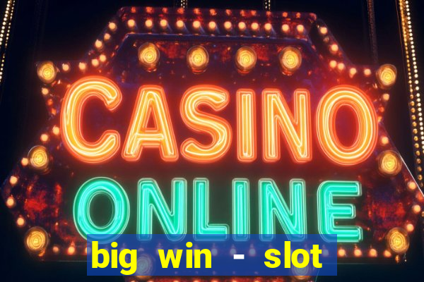 big win - slot casino online