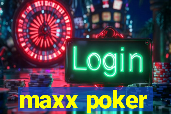 maxx poker