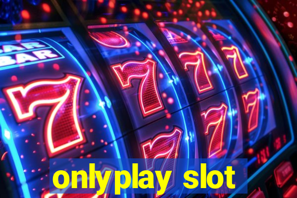 onlyplay slot