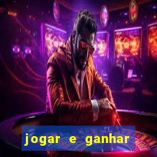 jogar e ganhar dinheiro online