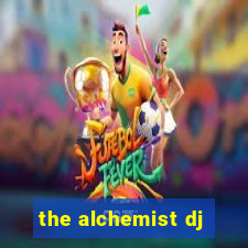 the alchemist dj