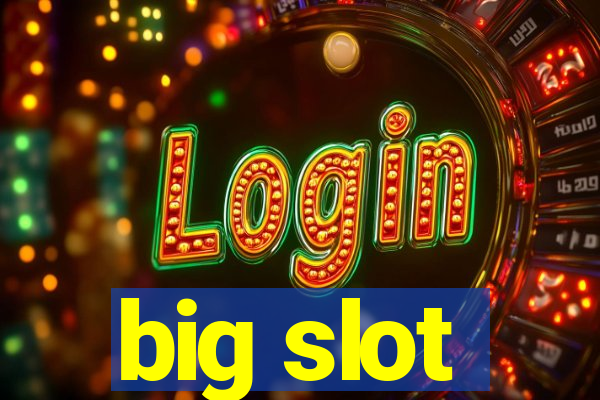 big slot