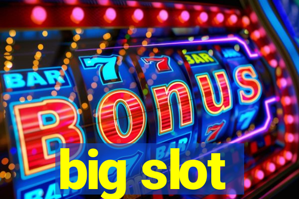 big slot