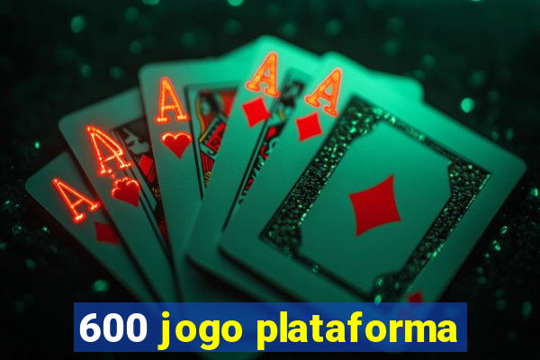 600 jogo plataforma