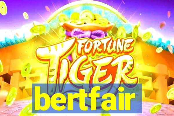 bertfair