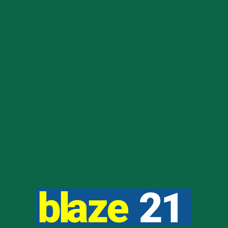 blaze 21