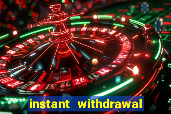 instant withdrawal casino no verification