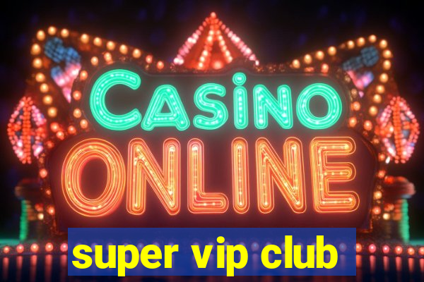 super vip club