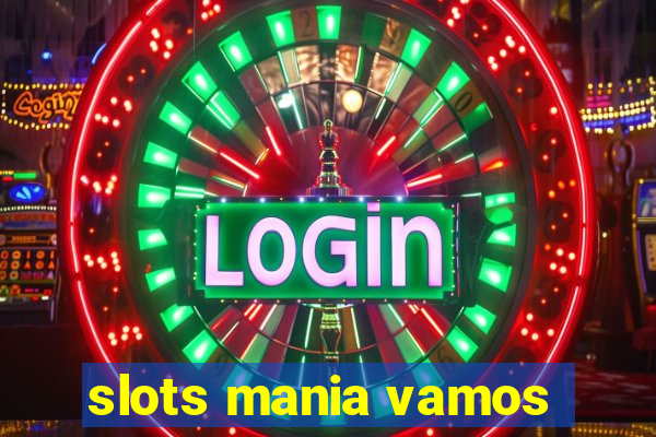 slots mania vamos