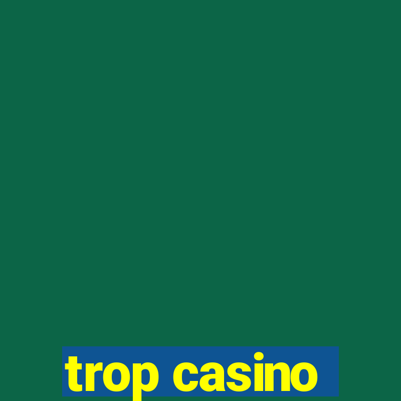 trop casino