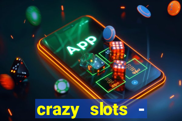 crazy slots - casino 777