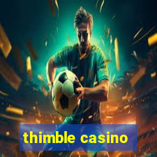 thimble casino