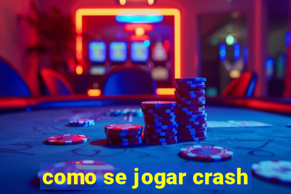 como se jogar crash