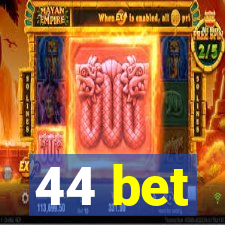 44 bet