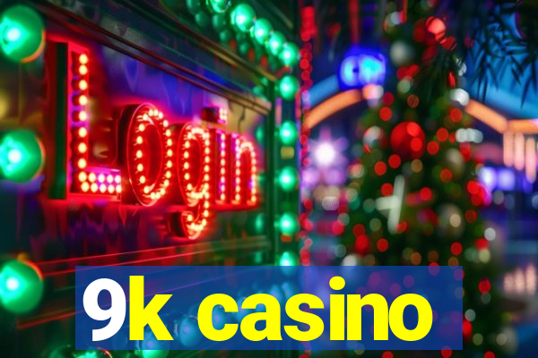 9k casino