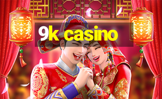 9k casino