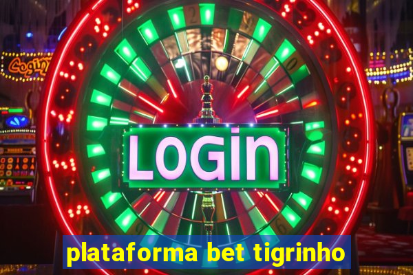 plataforma bet tigrinho