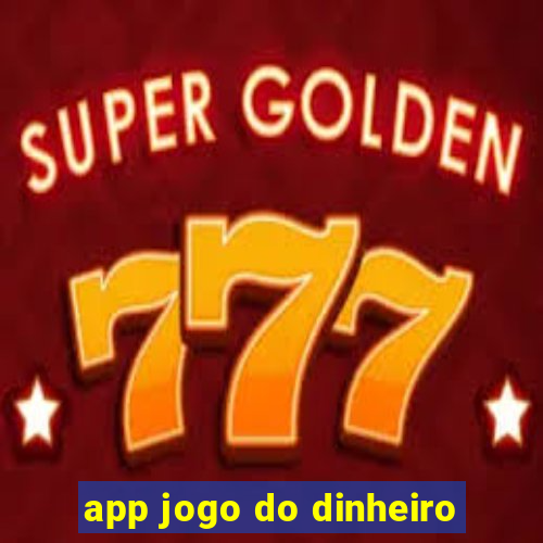 app jogo do dinheiro