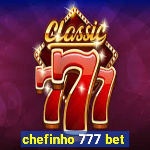 chefinho 777 bet