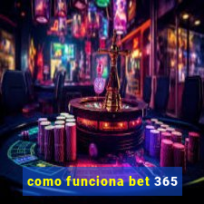 como funciona bet 365