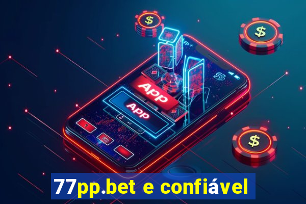 77pp.bet e confiável