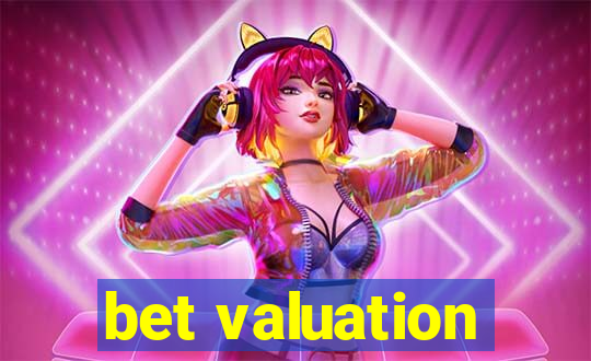 bet valuation