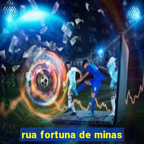 rua fortuna de minas