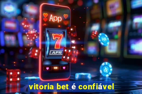 vitoria bet é confiável