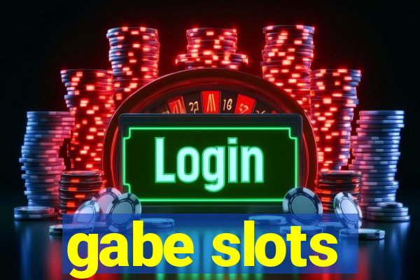 gabe slots