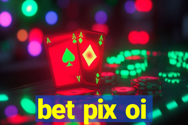 bet pix oi