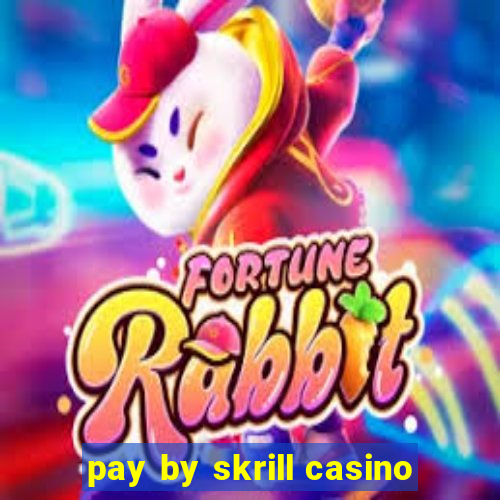 pay by skrill casino