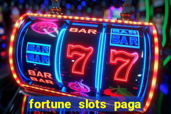 fortune slots paga de verdade