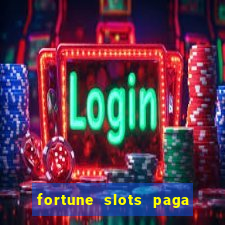 fortune slots paga de verdade