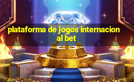 plataforma de jogos internacional bet