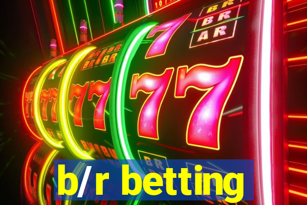 b/r betting