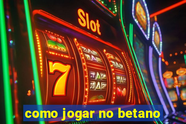 como jogar no betano