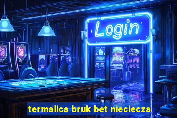 termalica bruk bet nieciecza