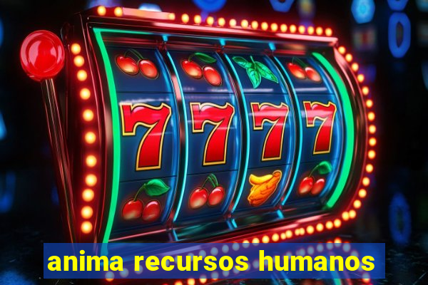 anima recursos humanos