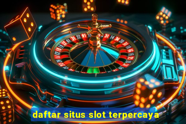 daftar situs slot terpercaya