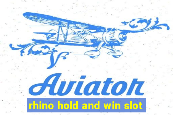 rhino hold and win slot