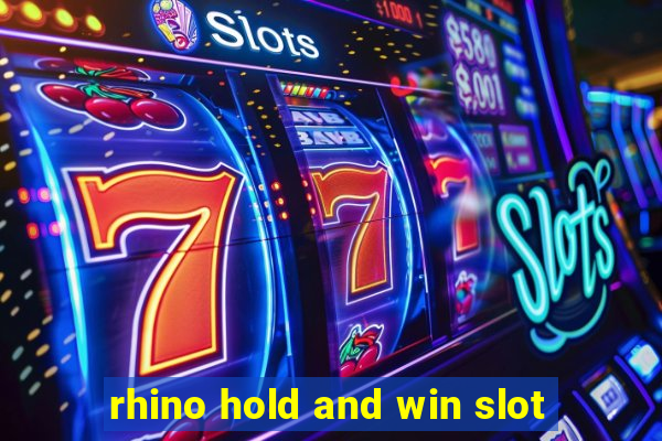 rhino hold and win slot